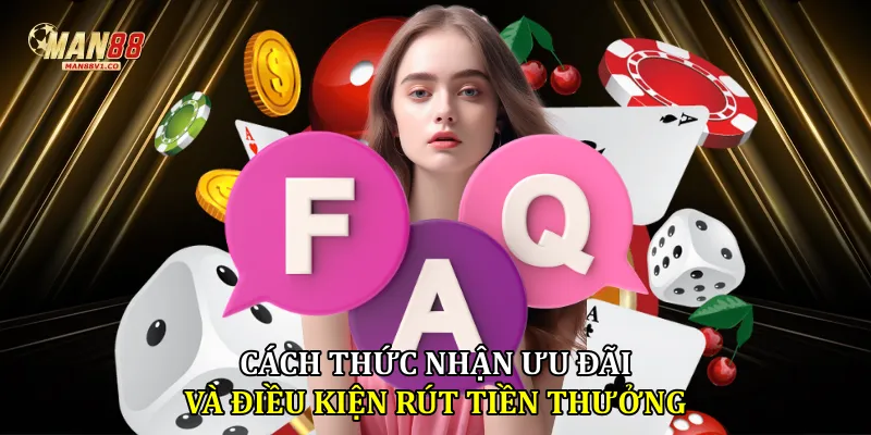 Cách thức nhận ưu đãi và điều kiện rút tiền thưởng
