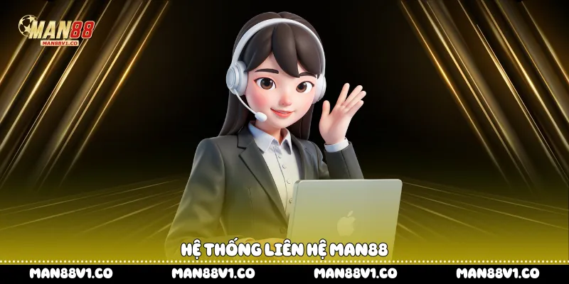 Hệ thống liên hệ Man88