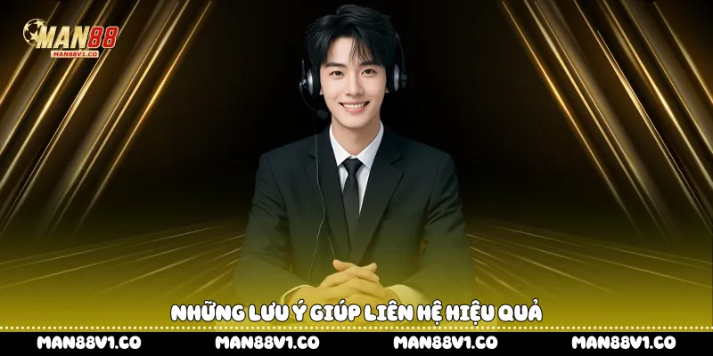 Những lưu ý giúp liên hệ hiệu quả