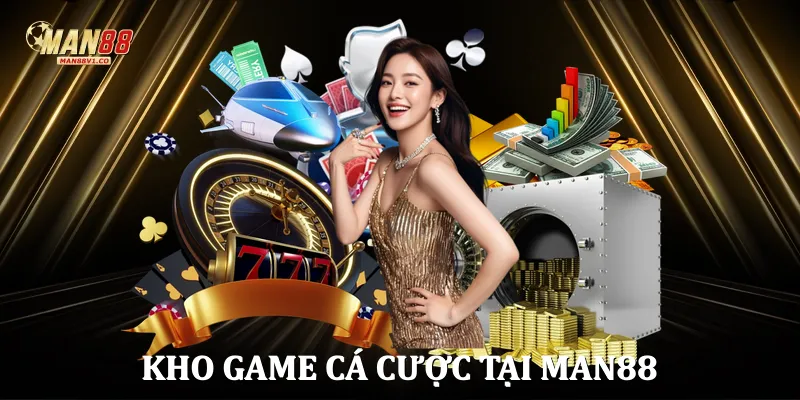 Kho game cá cược tại Man88